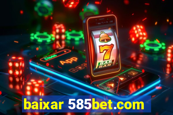 baixar 585bet.com